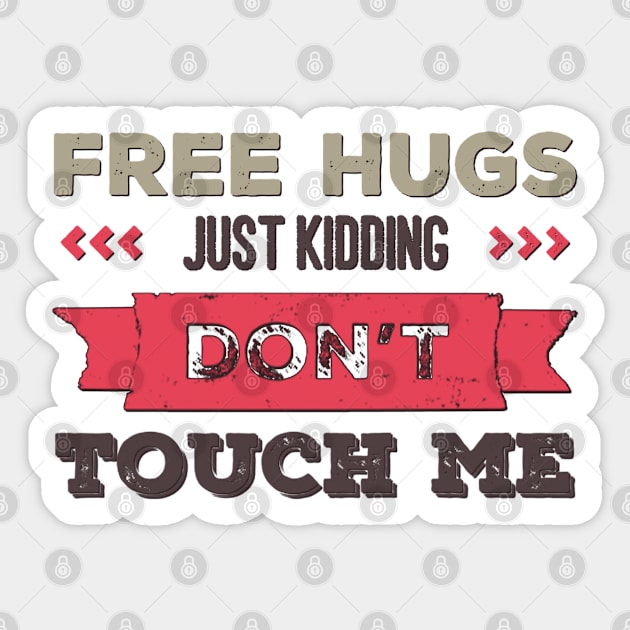 Free Hugs Just Kidding Don't Touch me Sticker by BoogieCreates